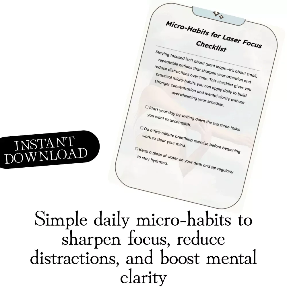 Micro-Habits for Laser Focus Checklist | Printable Productivity Guide | Digital Download eBook for Attention, Concentration, and Mental Clarity | TYPE | KEYWORDS