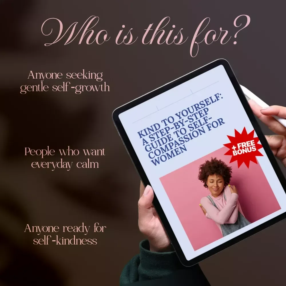 Kind to Yourself: A Step-by-Step Guide to Self-Compassion for Women | Digital Self-Help Guide, eBook, Mindfulness & Emotional Wellness Download