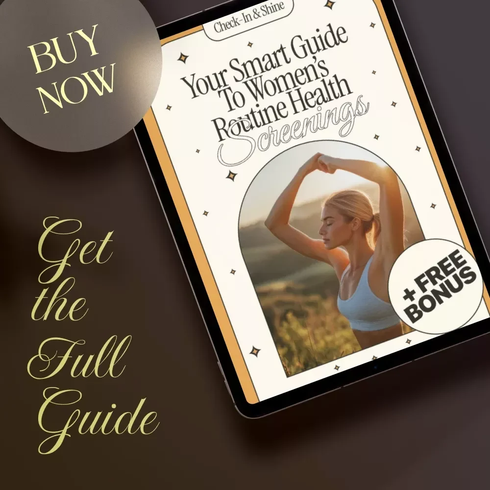 Check-In & Shine: Your Smart Guide to Women’s Routine Health Screenings | Digital Download Guide for Preventive Care & Early Detection