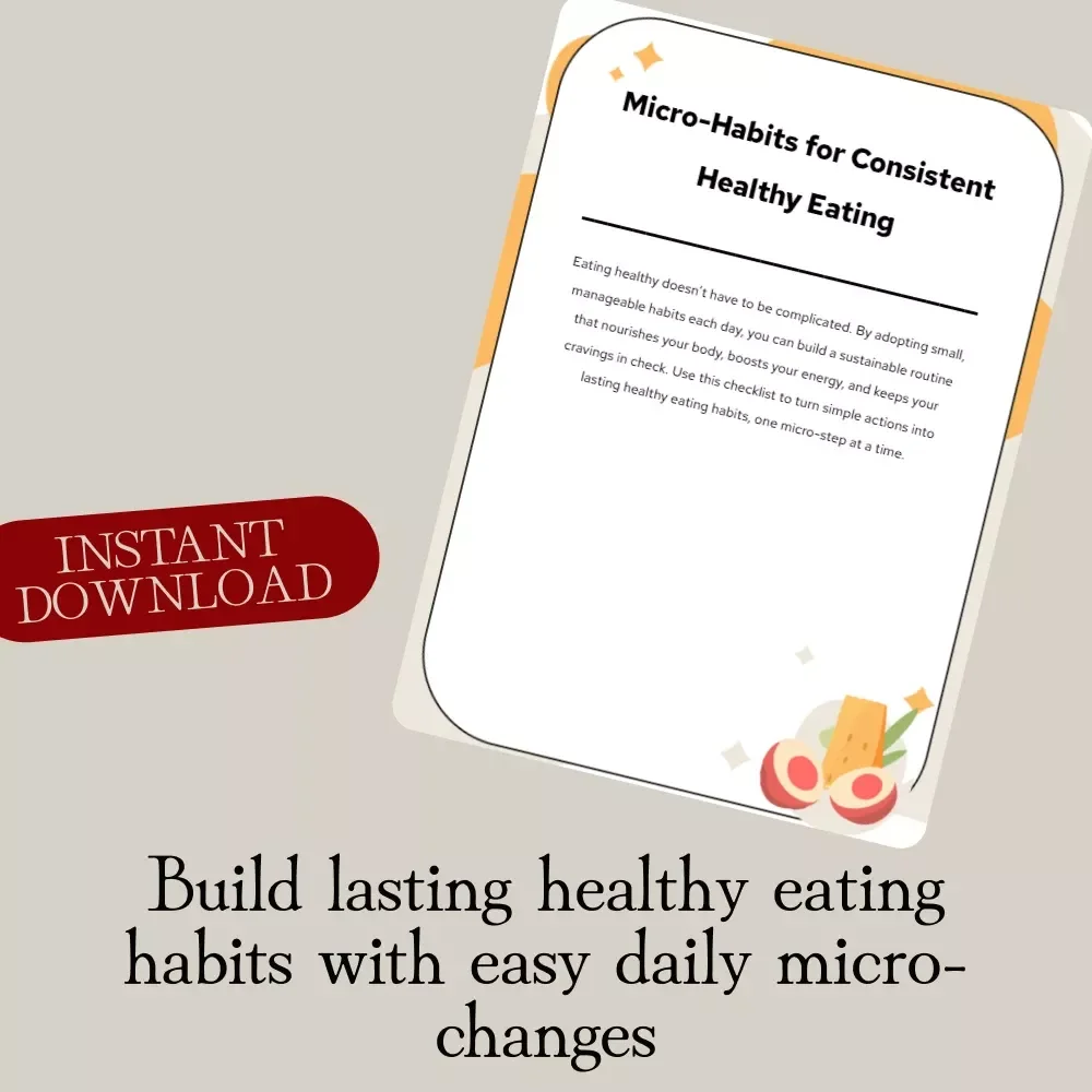 Micro-Habits for Consistent Healthy Eating Checklist | Printable Digital Download for Healthy Lifestyle & Better Nutrition