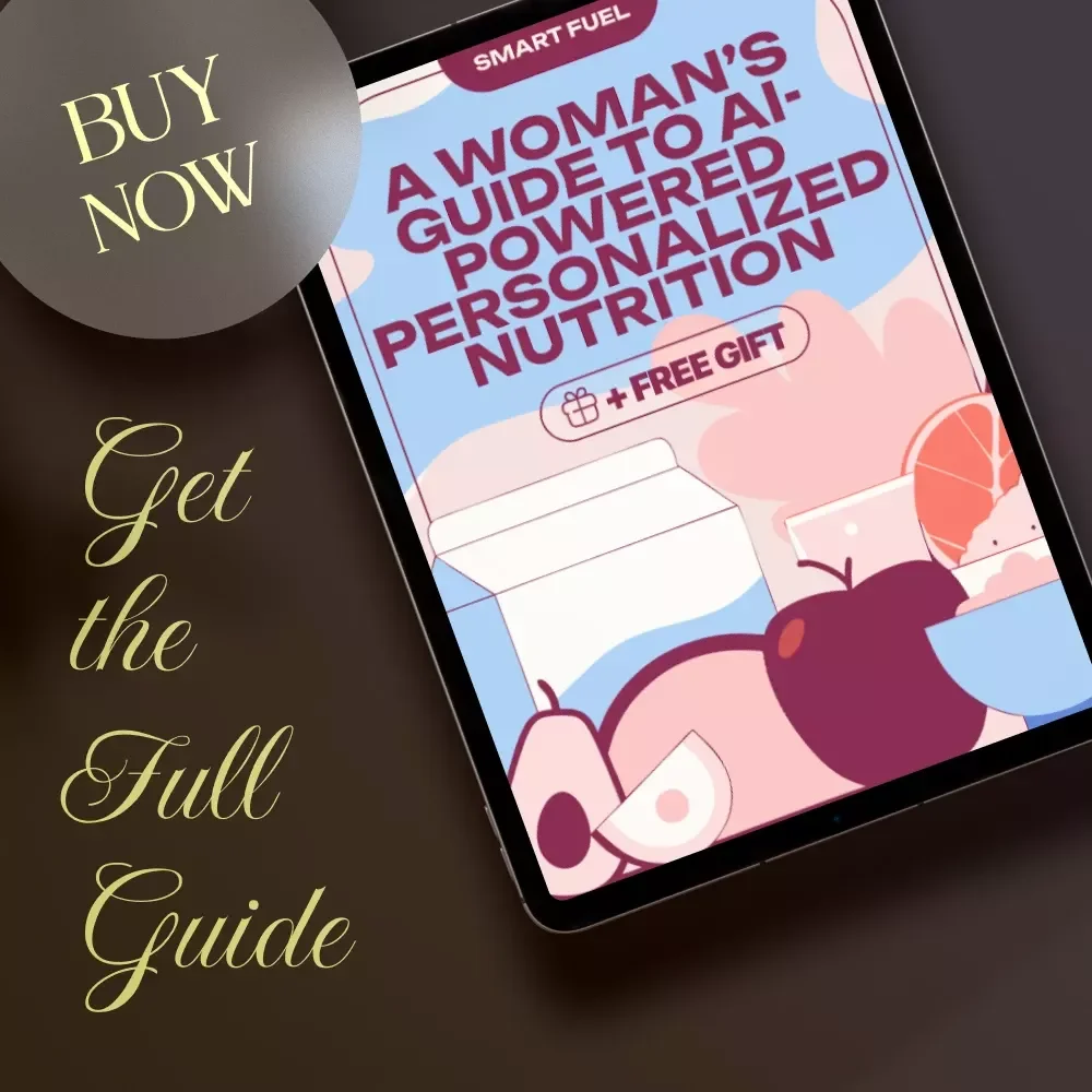 Smart Fuel: A Woman’s Guide to AI-Powered Personalized Nutrition | Digital Guide, eBook & Checklist for Women’s Health & Wellness