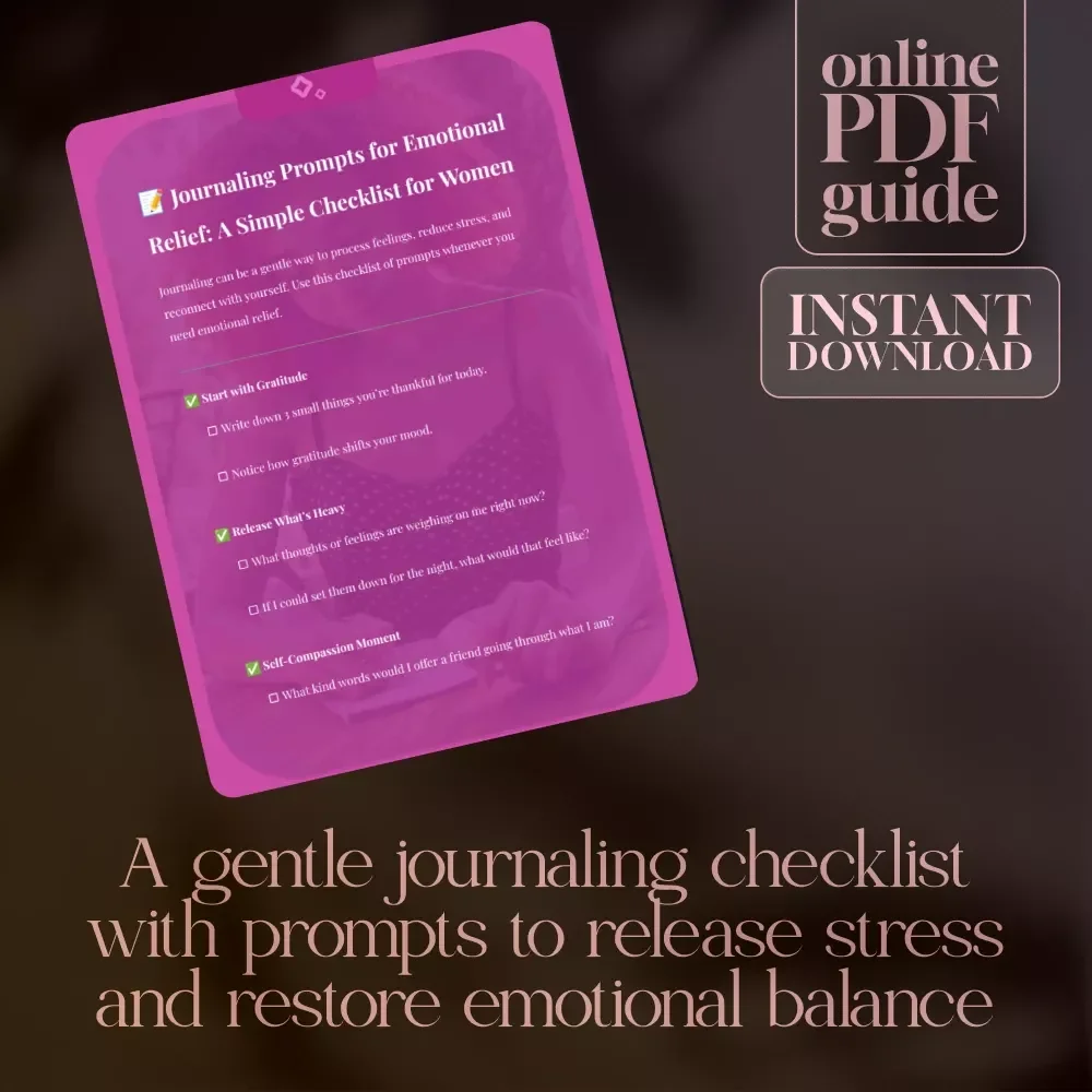 Journaling Prompts for Emotional Relief: A Simple Checklist for Women | Stress Relief Journal Guide, Self-Compassion Prompts, Gratitude & Calm Writing Practice