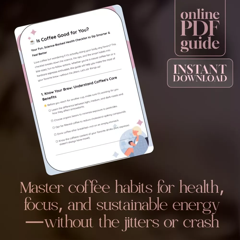Is Coffee Good for You Checklist | Digital Download Wellness Guide | Healthy Coffee Habits, Caffeine Balance, Brain Boost & Sustainable Coffee Lifestyle