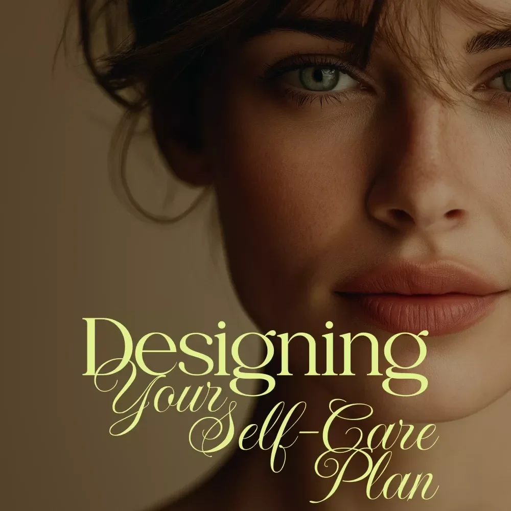 Designing Your Self-Care Plan | Wellness Guide for Building a Personalized Self Care Plan, Avoiding Burnout, and Creating Daily, Weekly & Monthly Habits