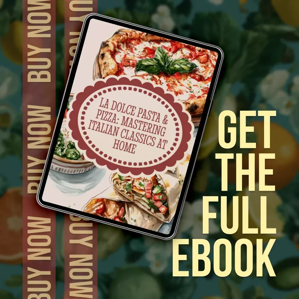 La Dolce Pasta & Pizza: Mastering Italian Classics at Home | Italian Food Recipes Pasta & Pizza eBook