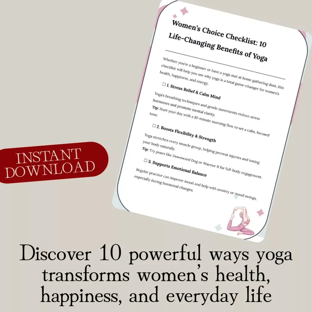 Women’s Choice Checklist: 10 Life-Changing Benefits of Yoga | Digital Download Guide for Stress Relief, Flexibility, Emotional Balance, Sleep & Self-Care
