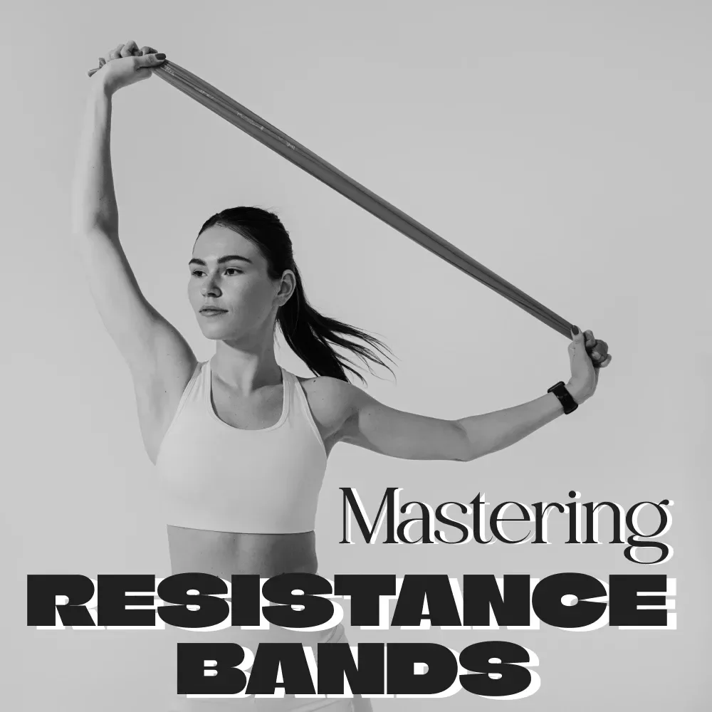 Mastering Resistance Bands for Strength and Fitness | Digital Guide | How Do You Use Resistance Bands for Full Body Workouts, Home Fitness, and Strength Training