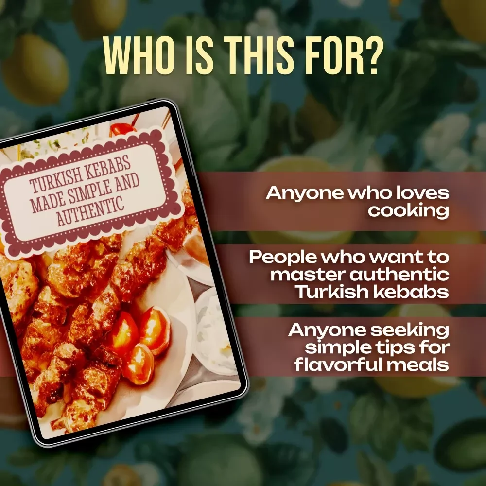Turkish Kebabs Made Simple and Authentic | eBook Guide to Traditional & Modern Kebab Recipes, Turkish Cooking, Fusion Inspirations, Regional Flavors