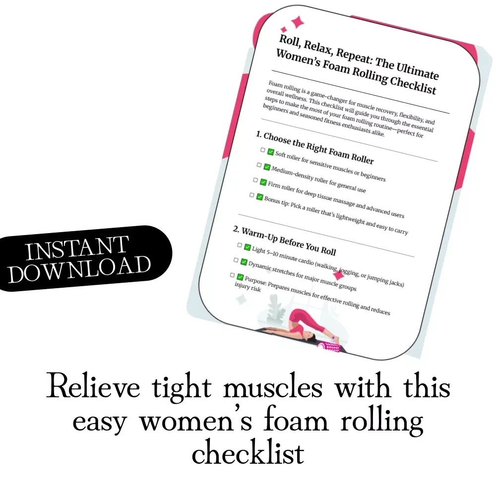 Roll, Relax, Repeat: The Ultimate Women’s Foam Rolling Checklist | Digital Download Guide for Foam Rolling Exercises, Recovery & Self-Care