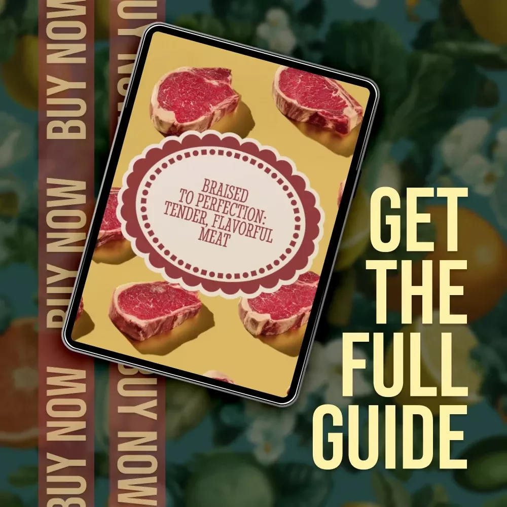 Braised to Perfection: Tender, Flavorful Meat | Digital Guide on How to Braise Meat | eBook for Home Cooks, Food Lovers & Beginners