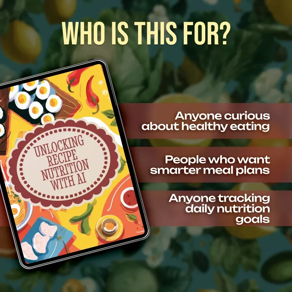 Unlocking Recipe Nutrition with AI | Digital Guide to Understanding Recipes, Calculating Nutrition Info, and Using AI Tools for Smarter Meal Planning