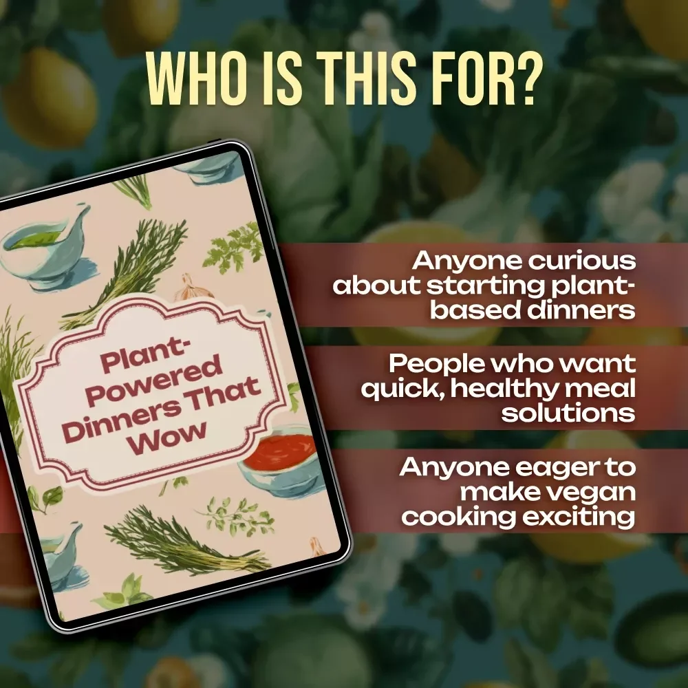 Plant-Powered Dinners That Wow | Vegan Dinner Recipes Digital Guide, Quick & Easy Vegan Cookbook, Healthy Plant-Based eBook