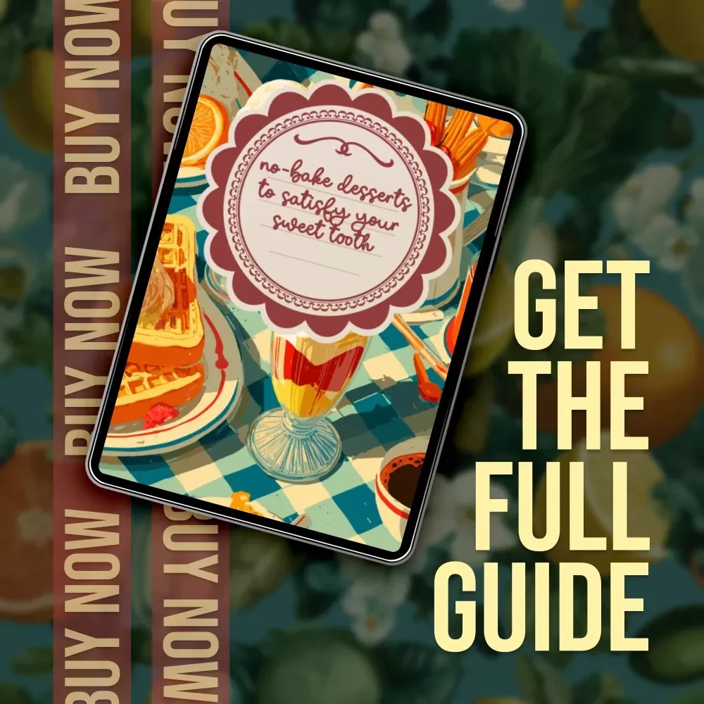 No-Bake Desserts to Satisfy Your Sweet Tooth | Quick & Easy No-Bake Desserts, Elegant Recipes, Vegan Cookie Dough Bites, Chocolate Mousse, Cheesecake Bites & More Digital Guide