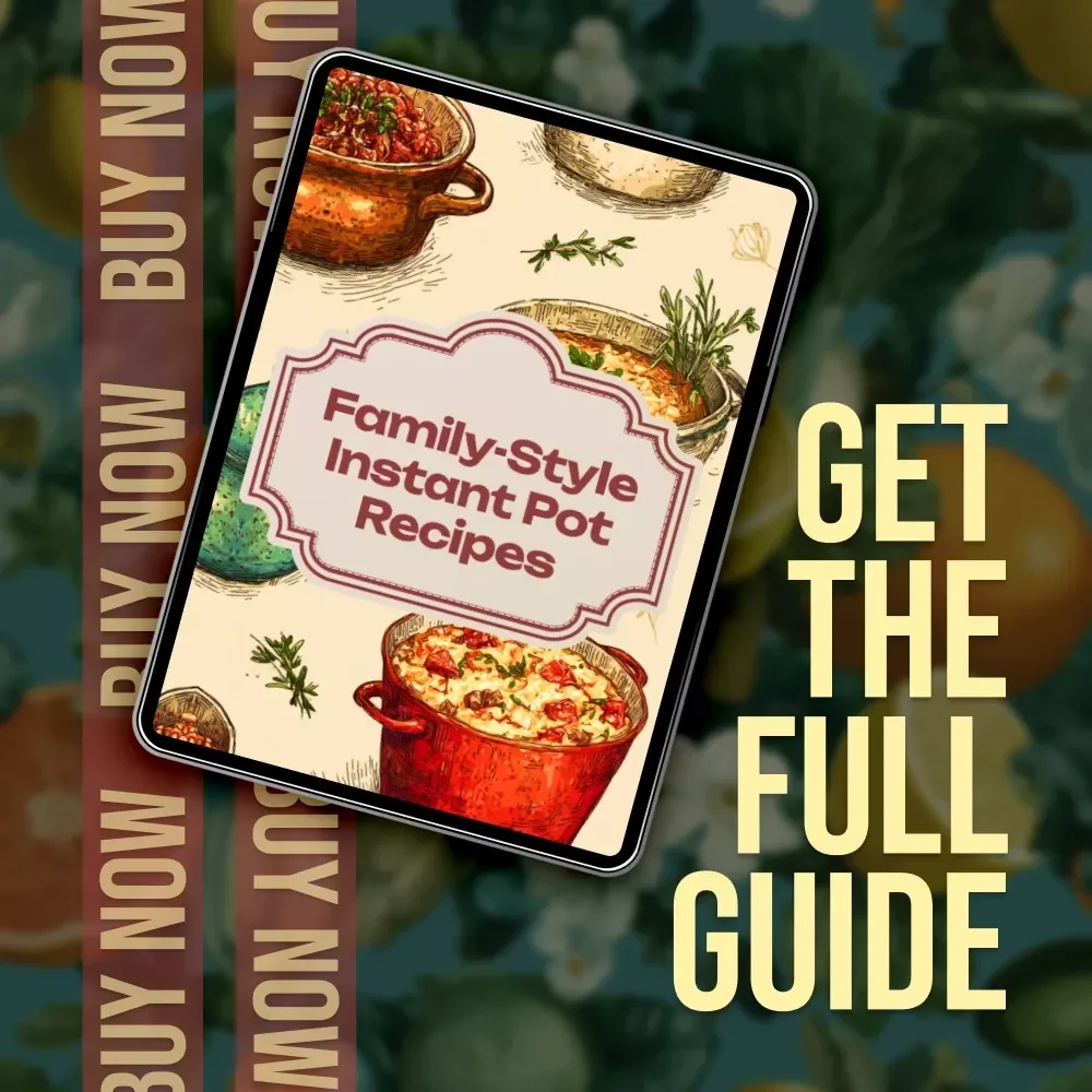 Family-Style Instant Pot Recipes | Digital Guide for Easy Instant Pot Recipes for Family Dinners, Weeknight Meals & AI-Powered Meal Planning