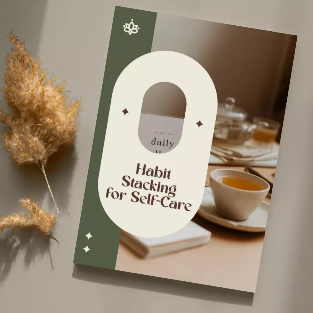Habit Stacking for Self-Care | Digital Self-Care Guide for Building Lasting Wellness Routines, Daily Mindful Habits, and Personalized Self-Care Stacks