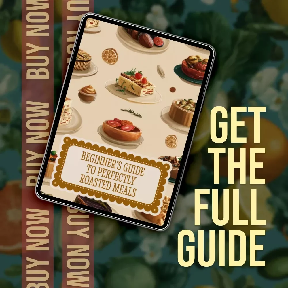 Beginner’s Guide to Perfectly Roasted Meals | Digital Download Guide for Roasting Basics for Beginners, Cooking Tips, and Easy Step-by-Step Techniques