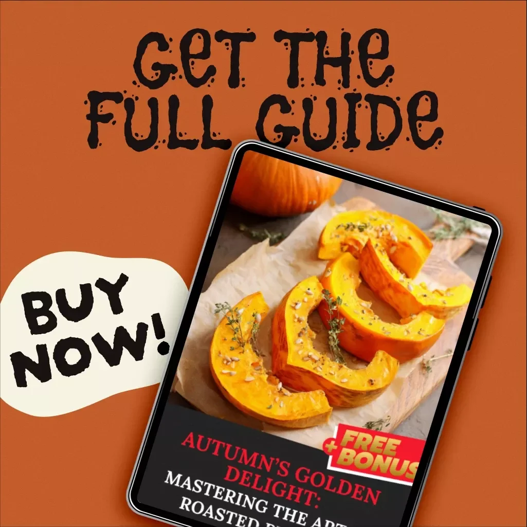 Autumn’s Golden Delight: Mastering the Art of Roasted Pumpkin | Seasonal Cooking Guide | Digital Download eBook for Pumpkin Recipes, Roasting Techniques, and Serving Ideas