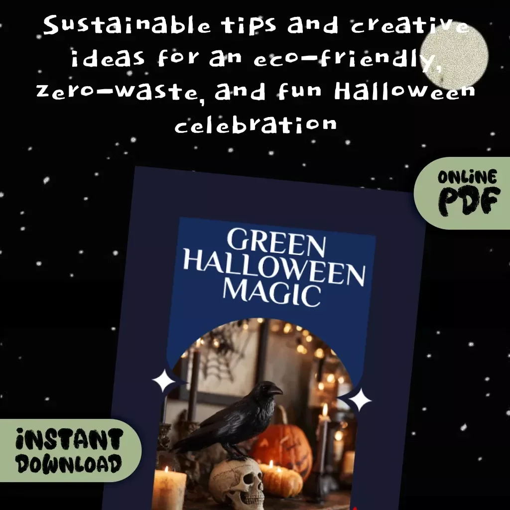 Green Halloween Magic | Sustainable Halloween Prep Plan Guide for Eco-Friendly Costumes, Zero-Waste Decor, and Planet-Friendly Treats
