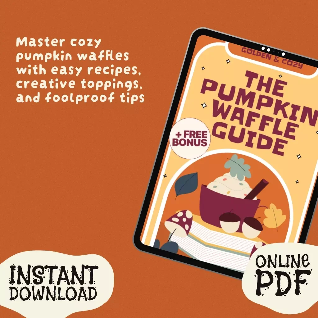 Golden & Cozy: The Pumpkin Waffle Guide | Fall Breakfast eBook | Easy Pumpkin Waffle Recipe Ideas, Toppings & Variations
