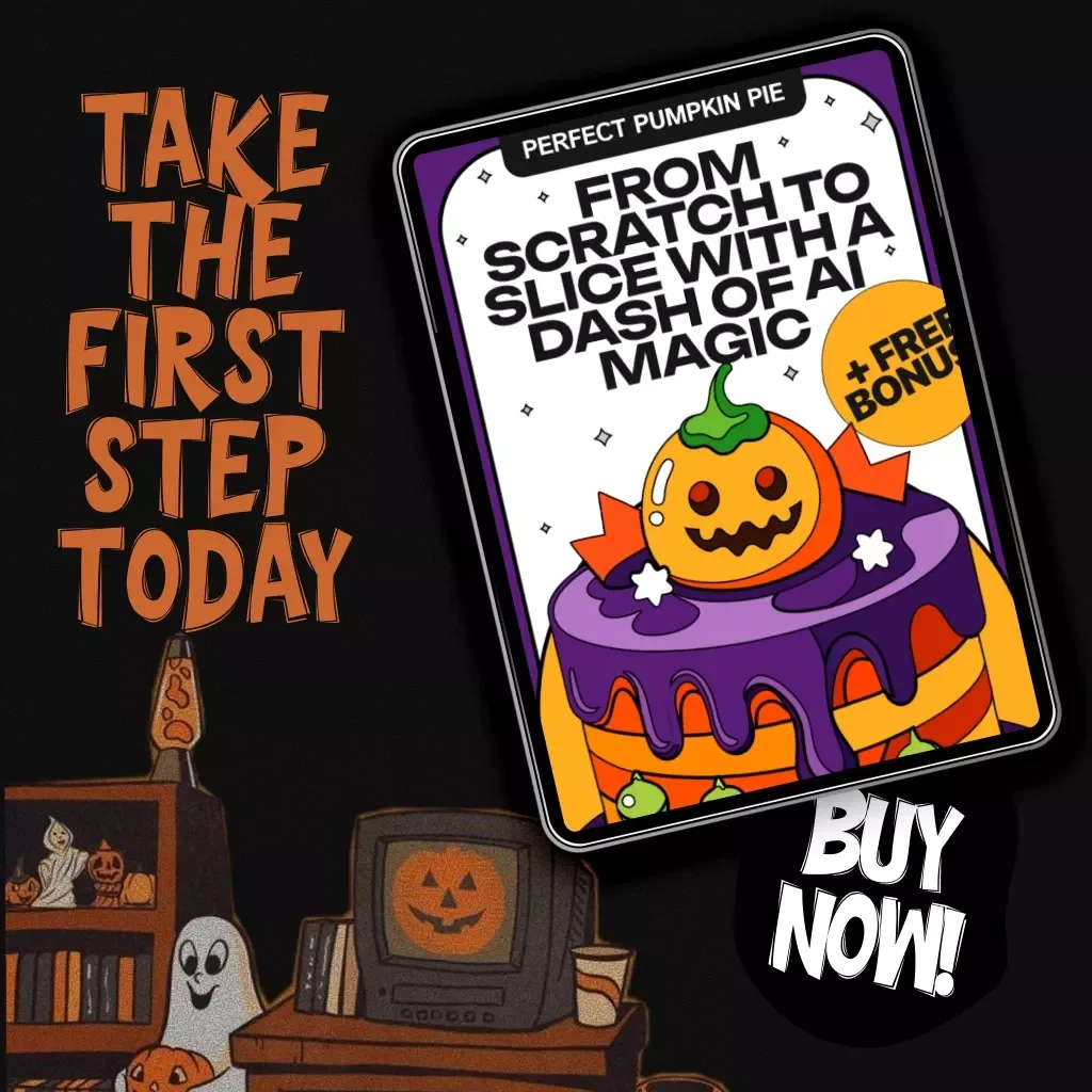 Perfect Pumpkin Pie: From Scratch to Slice with a Dash of AI Magic | Ultimate Pumpkin Pie Recipe Guide eBook for Home Bakers