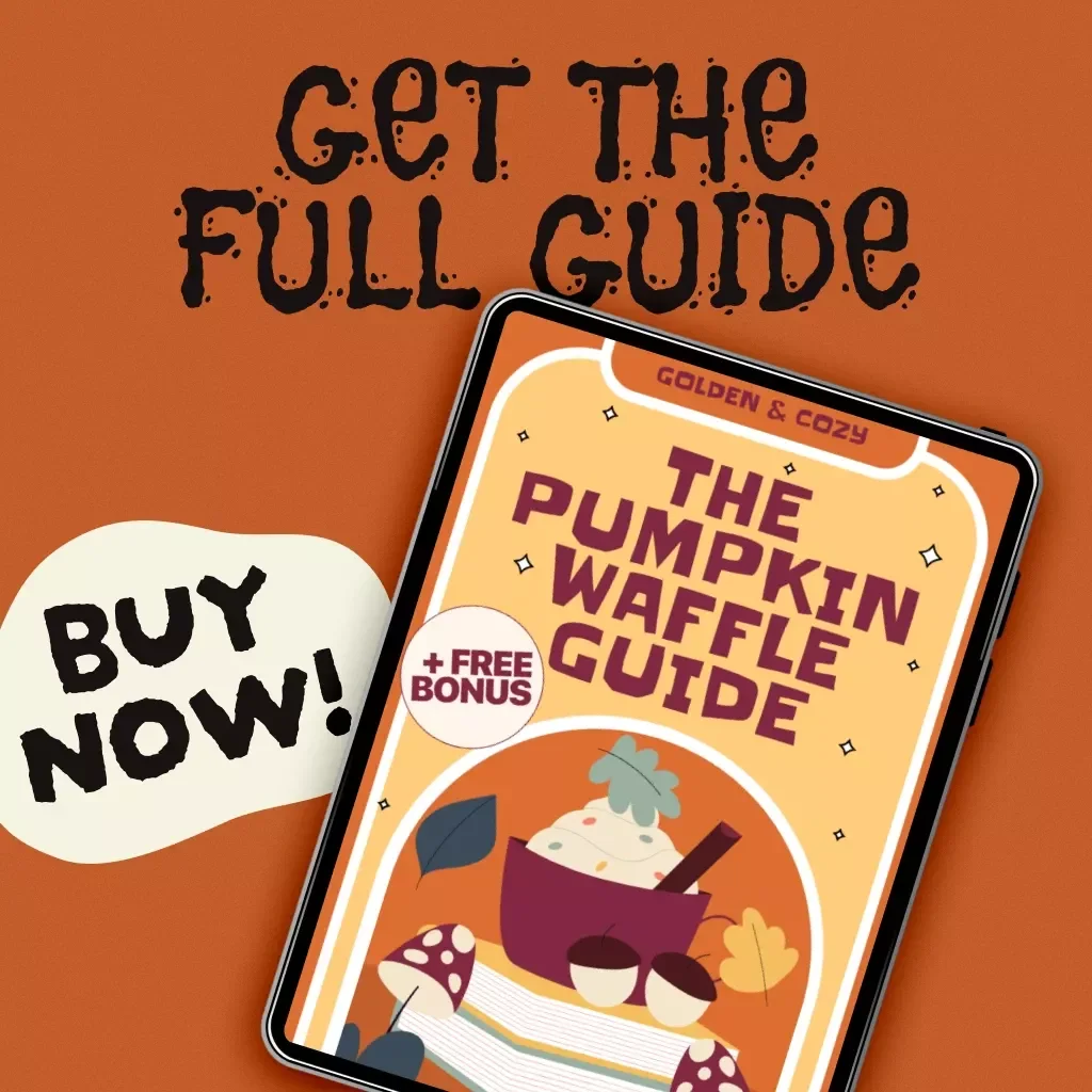 Golden & Cozy: The Pumpkin Waffle Guide | Fall Breakfast eBook | Easy Pumpkin Waffle Recipe Ideas, Toppings & Variations