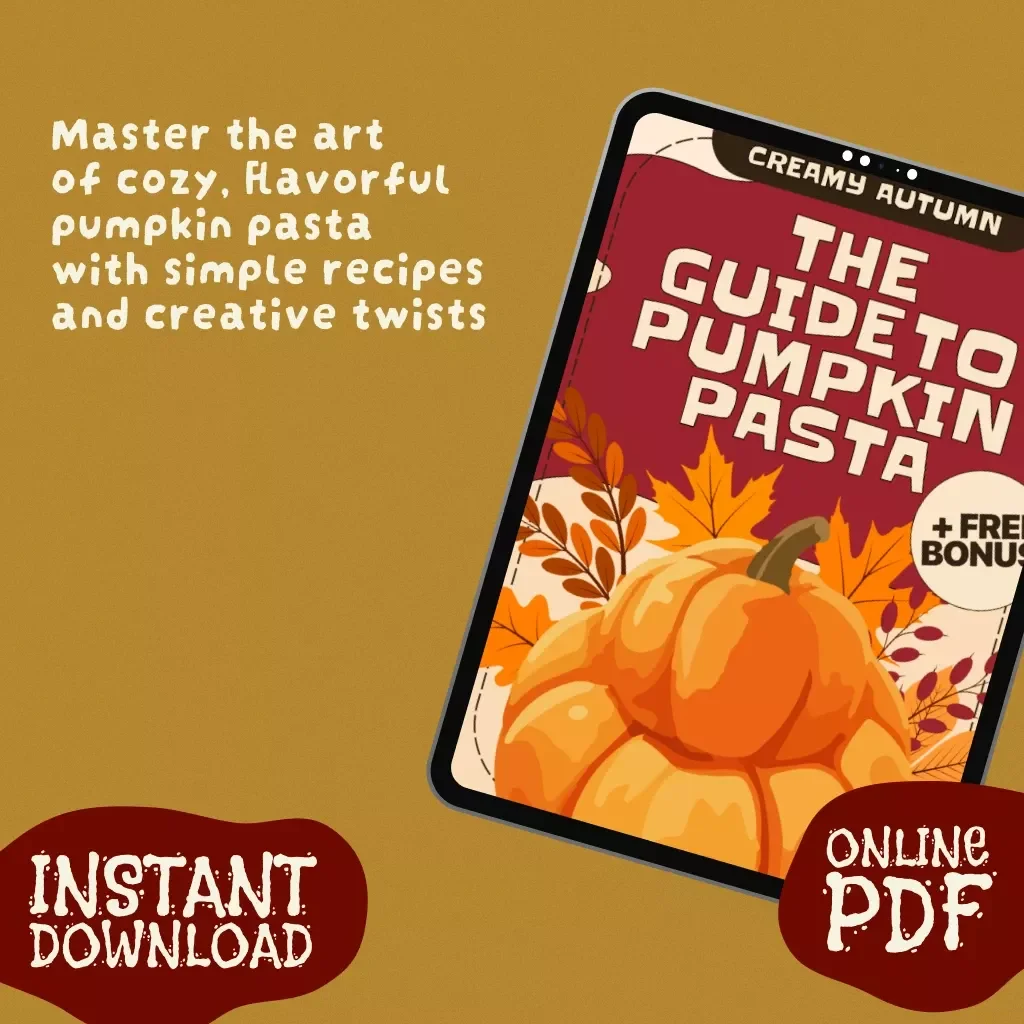 Creamy Autumn: The Guide to Pumpkin Pasta | Cozy Fall Pumpkin Pasta Recipe eBook for Comforting Dinners, Flavor Twists & Hosting Tips