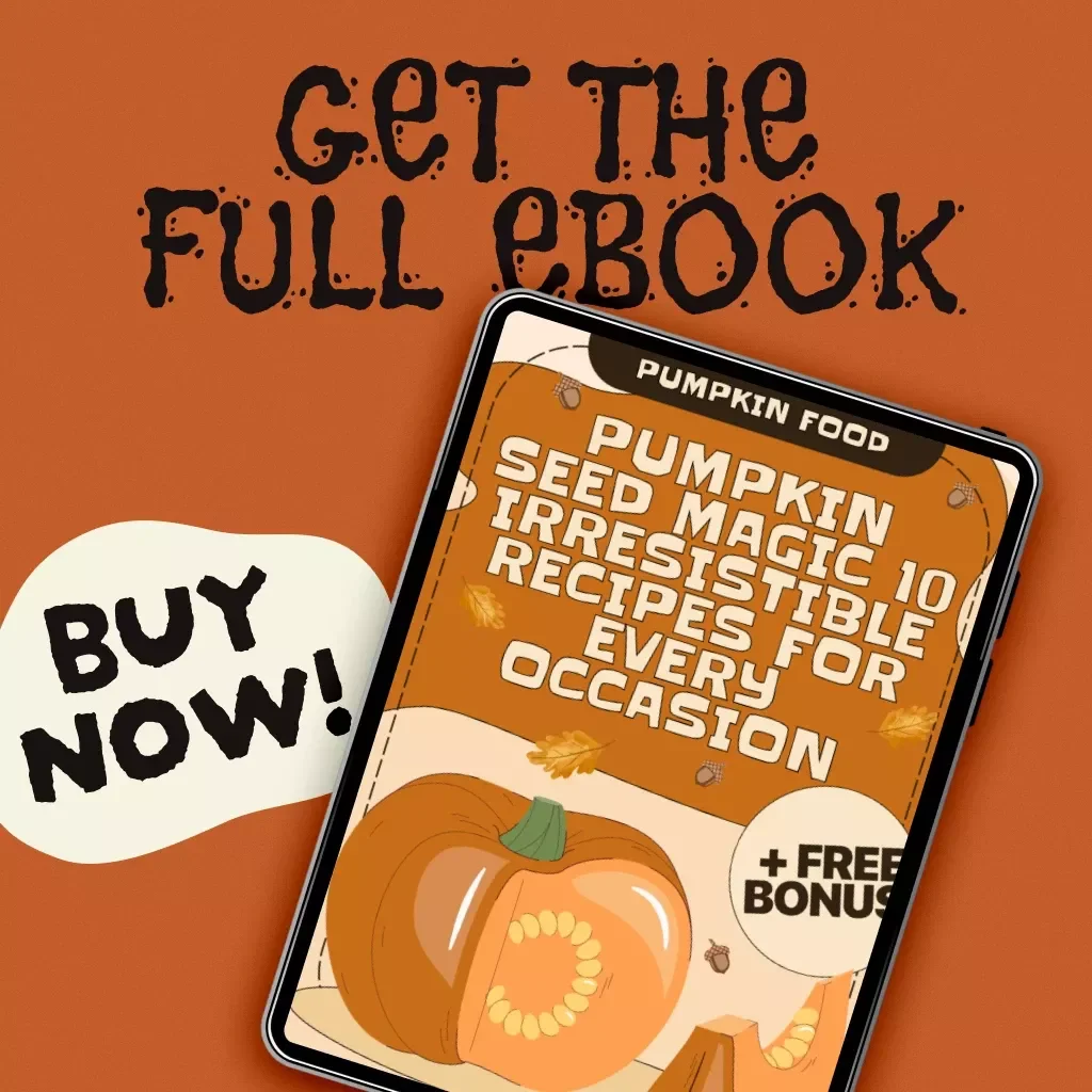 Pumpkin Seed Magic 10 Irresistible Recipes for Every Occasion | 10 Best Pumpkin Seed Recipes eBook Guide