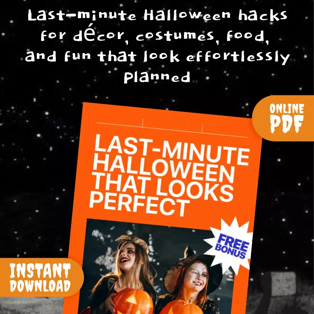 Last-Minute Halloween That Looks Perfect | Instant Digital Guide for Stress-Free Parties, DIY Costumes, Quick Décor & Fun That Still Feels Planned