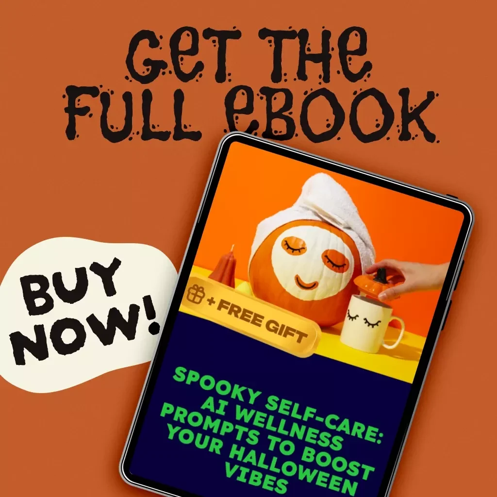 Spooky Self-Care: AI Wellness Prompts to Boost Your Halloween Vibes | Digital Download eBook Guide for Seasonal Self-Care, Mindfulness, Fitness, and Wellness