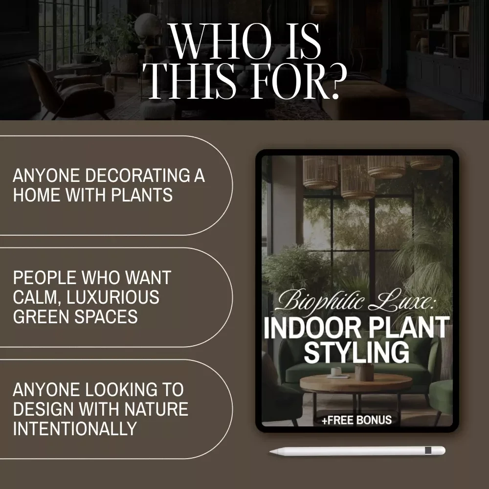 Biophilic Luxe: Indoor Plant Styling Guide | Digital Download for Luxe Interiors, Biophilic Design, Home Styling & Plant Decor