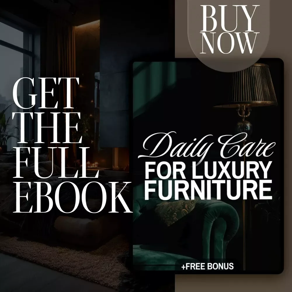 Daily Care for Luxury Furniture | Digital eBook | Luxury Furniture Cleaning Guide, Leather & Wood Maintenance Checklist, AI Tips Included