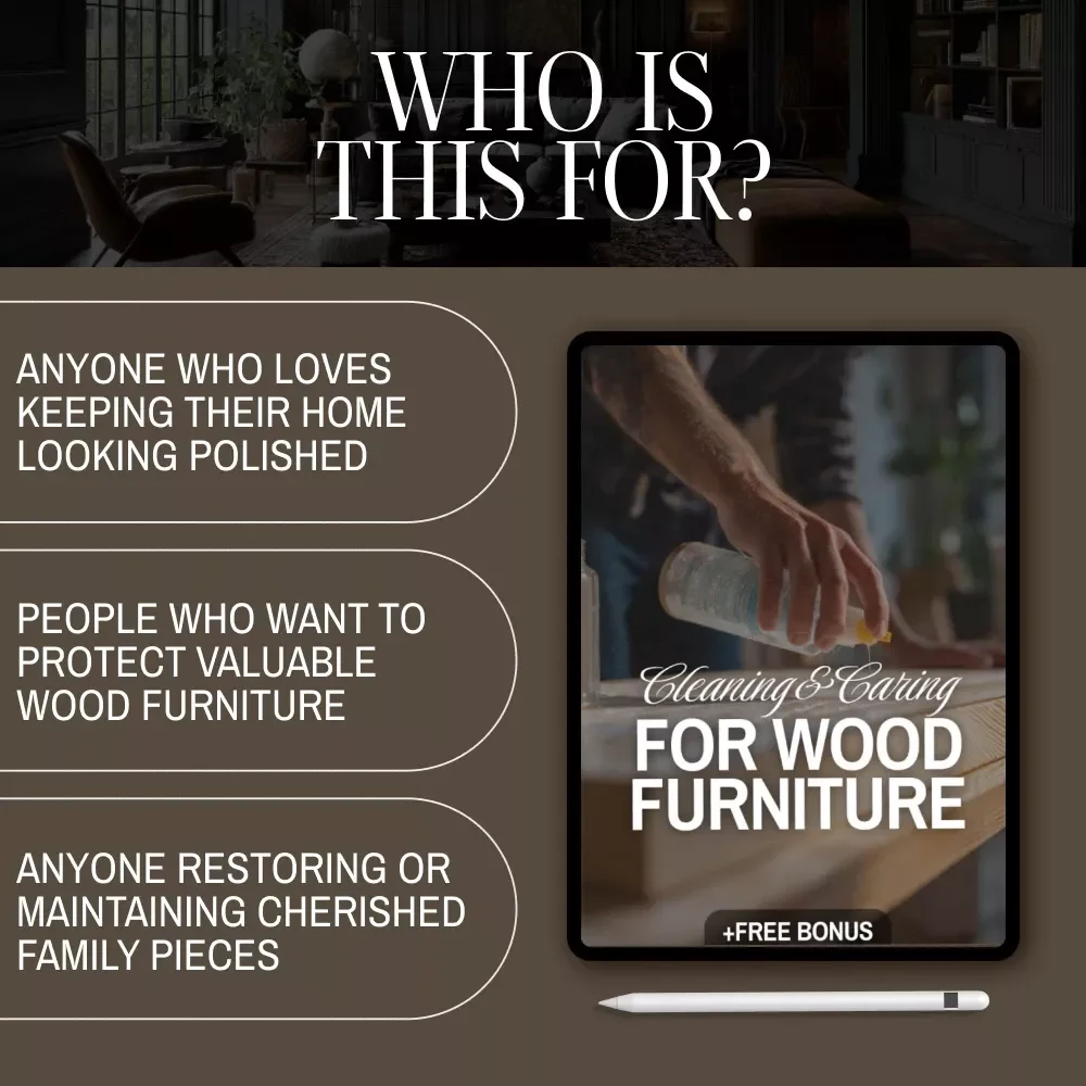 Cleaning and Caring for Wood Furniture | Digital Download Guide for Wood Furniture Care, Maintenance & Restoration | eBook, Checklist & Step-by-Step Tutorial