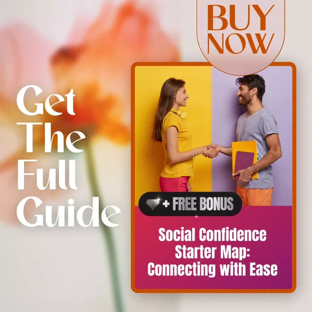 Social Confidence Starter Map: Connecting with Ease | Digital Guide for Building Social Confidence, Daily Micro-Habits, Conversation Prompts & Networking Skills