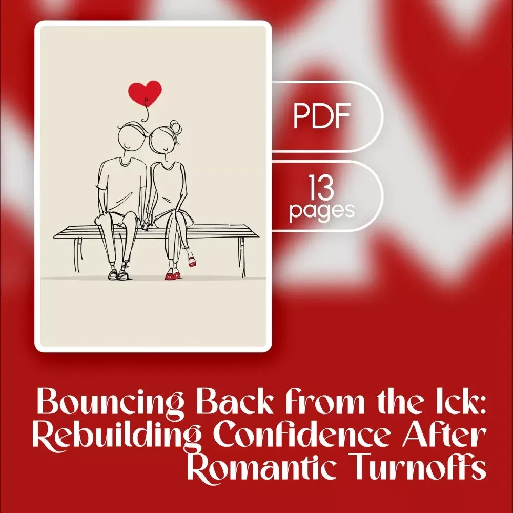 Bouncing Back from the Ick: Rebuilding Confidence After Romantic Turnoffs | Ick Recovery Confidence Plan | Digital Guide for Self-Worth, Dating, and Emotional Resilience
