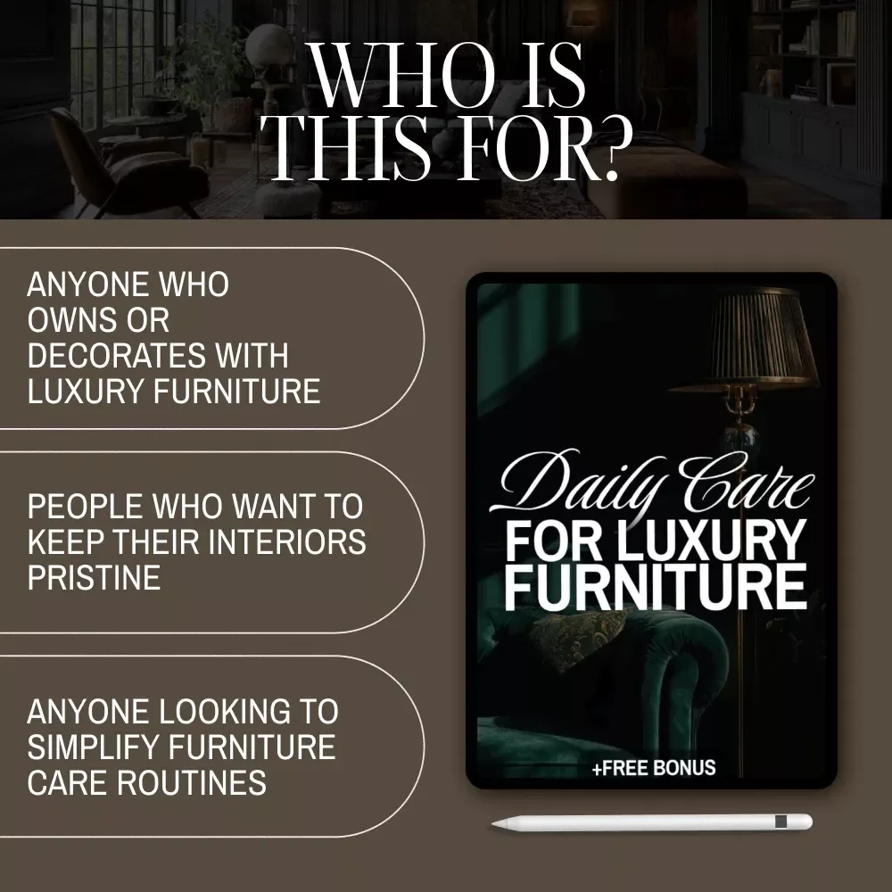 Daily Care for Luxury Furniture | Digital eBook | Luxury Furniture Cleaning Guide, Leather & Wood Maintenance Checklist, AI Tips Included