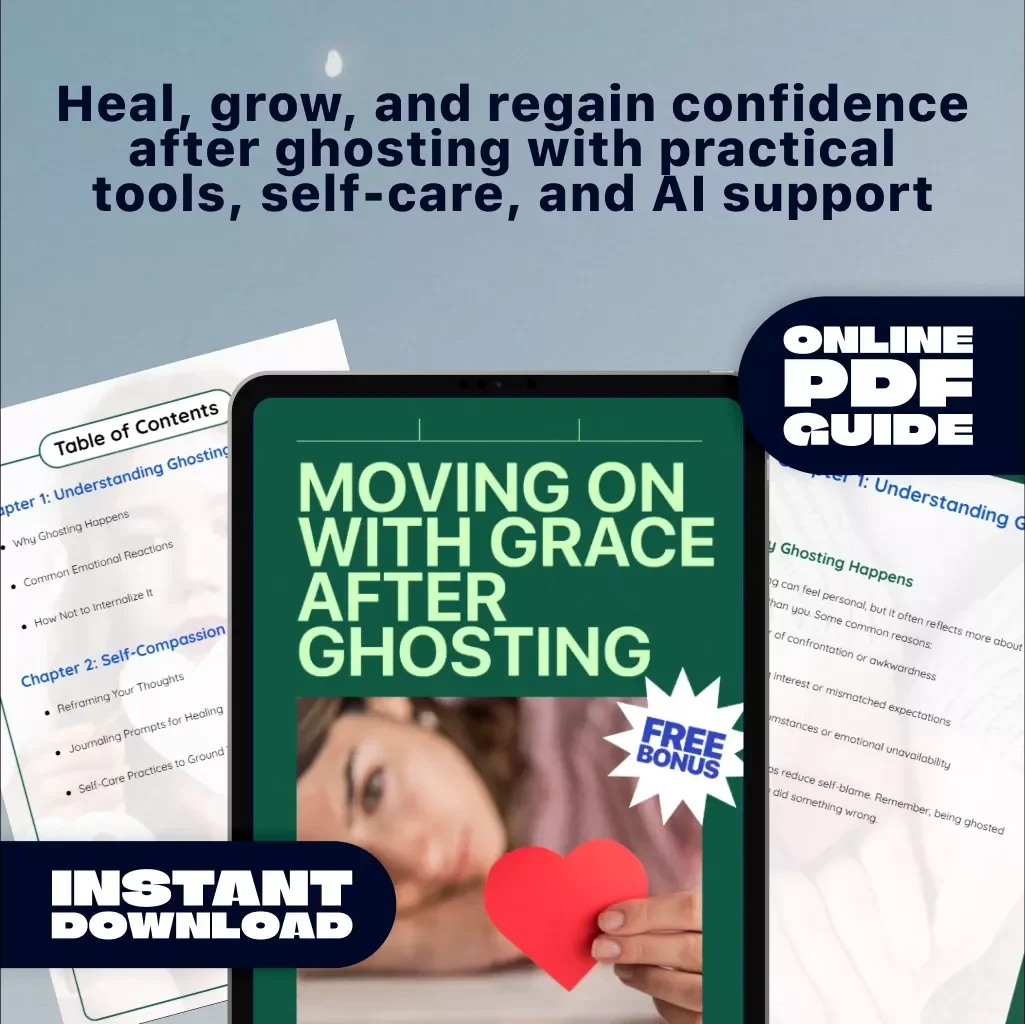 Moving On With Grace After Ghosting | Digital Guide | How to Handle Ghosting Without Self-Blame | Self-Compassion, Healing, Boundaries & AI Journaling Support