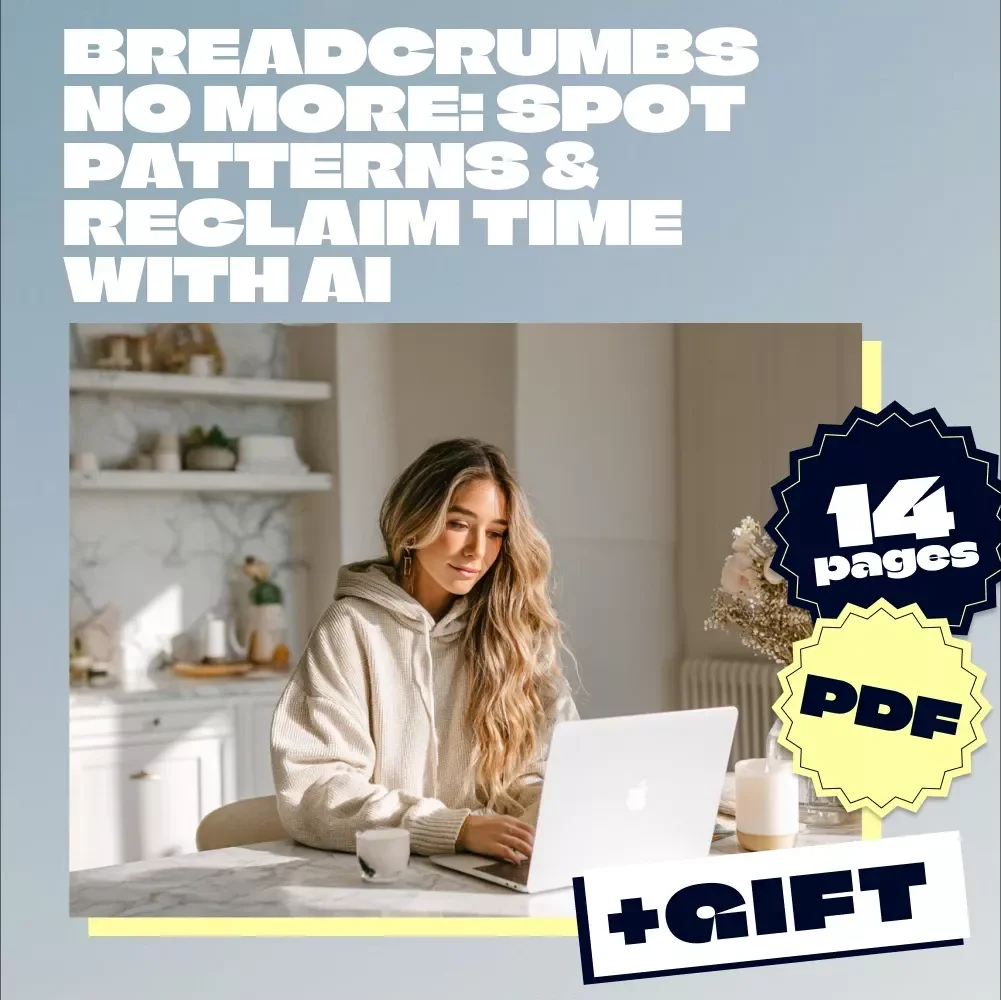 Breadcrumbs No More: How to Spot Patterns and Reclaim Your Time with AI | Digital Guide, eBook & Checklist for Relationship Clarity, Self-Growth & Time Management