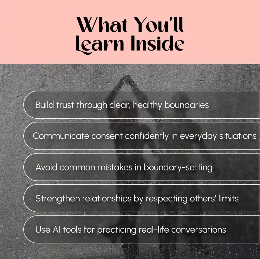 Practical Guide to Consent and Clear Boundaries: A Step-by-Step Guide to Healthy Communication, Respect, and Trust