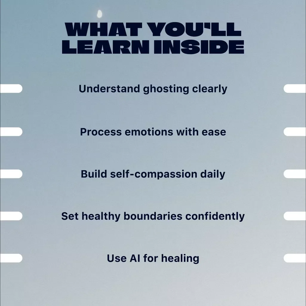 Moving On With Grace After Ghosting | Digital Guide | How to Handle Ghosting Without Self-Blame | Self-Compassion, Healing, Boundaries & AI Journaling Support