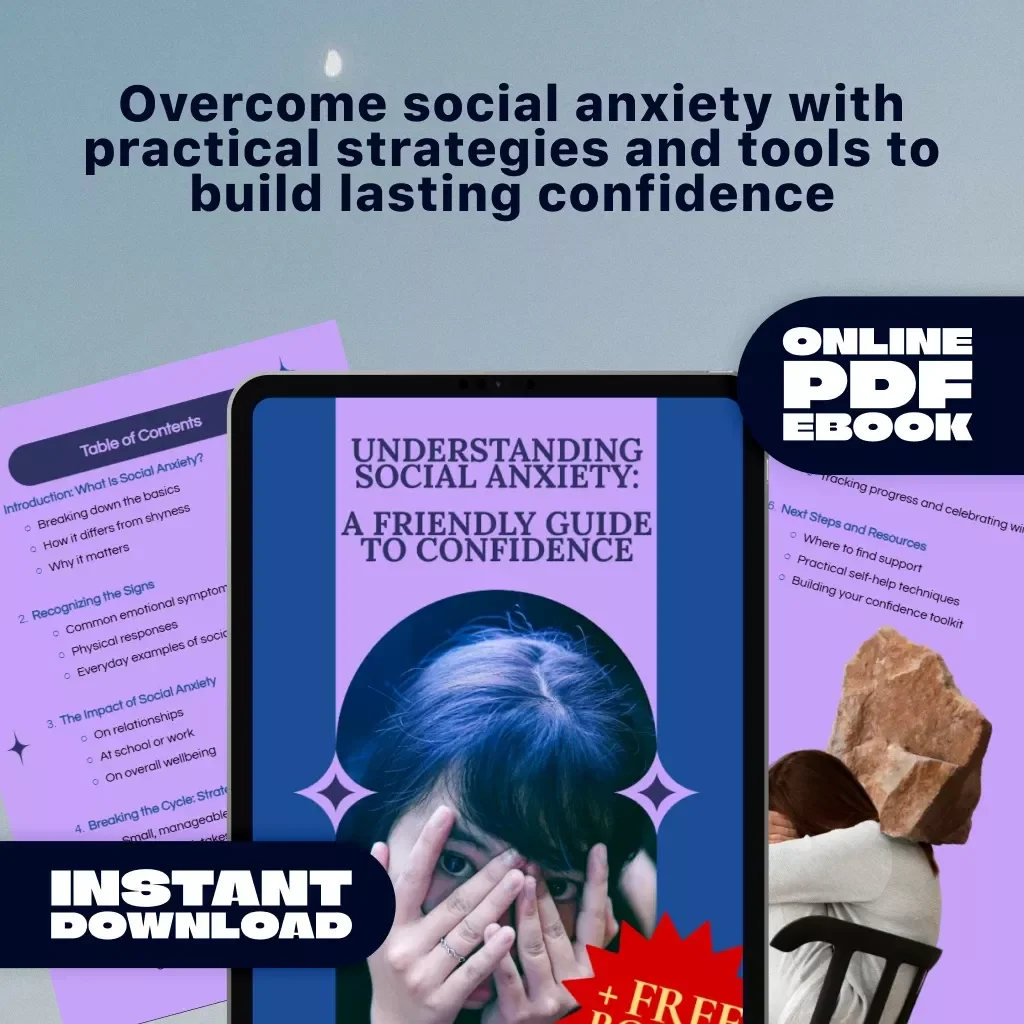 Understanding Social Anxiety: A Friendly Guide to Confidence – Your Step-by-Step eBook to Overcoming Social Anxiety