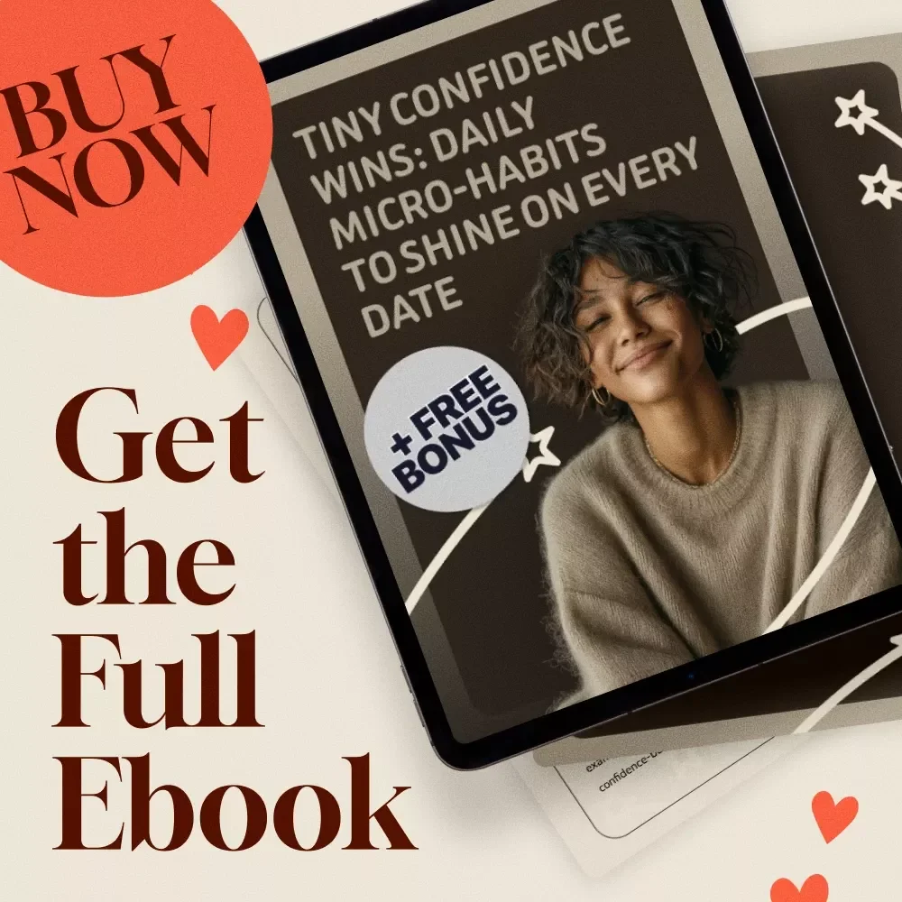 Tiny Confidence Wins: Daily Micro-Habits to Shine on Every Date - Boost Your Confidence for Better Dates