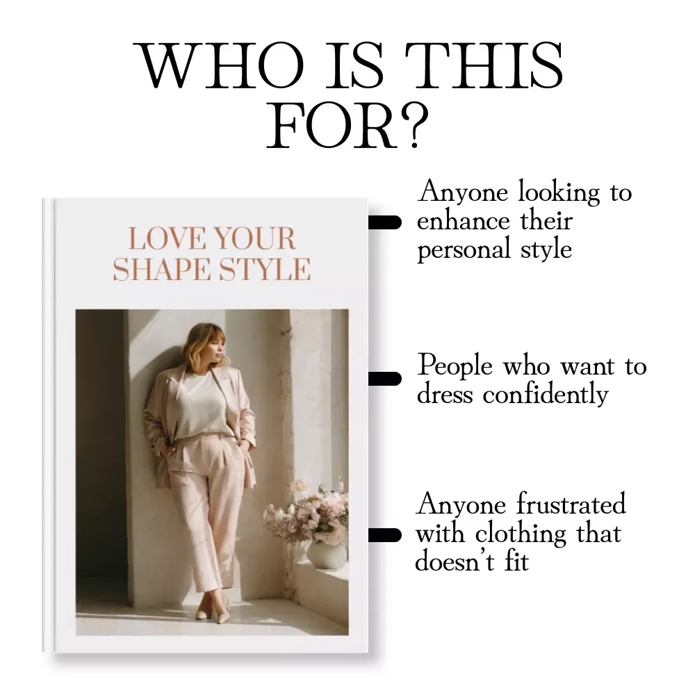 Love Your Shape Style Guide: The Ultimate Styling Guide to Flattering Every Body Shape