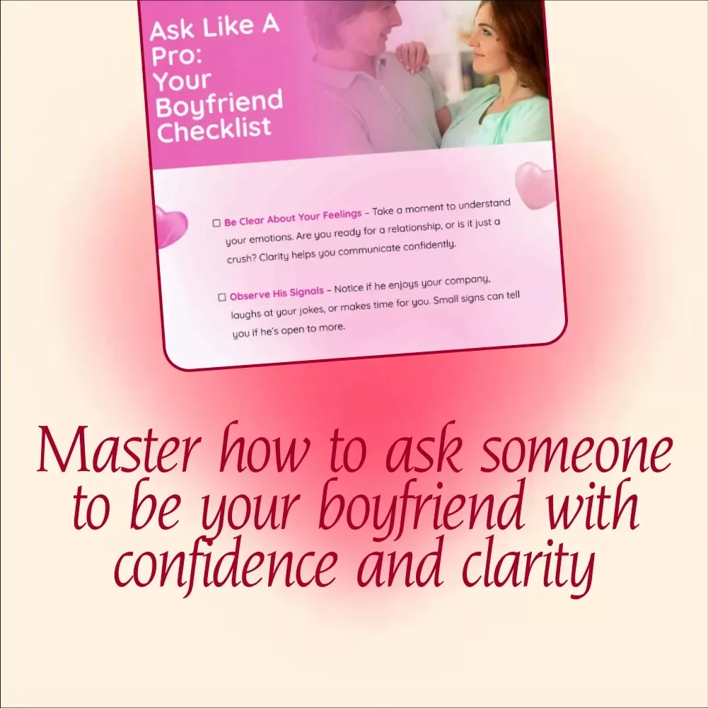 Ask Like a Pro: Your Boyfriend Checklist – A Step-by-Step Guide to Asking Someone to Be Your Boyfriend