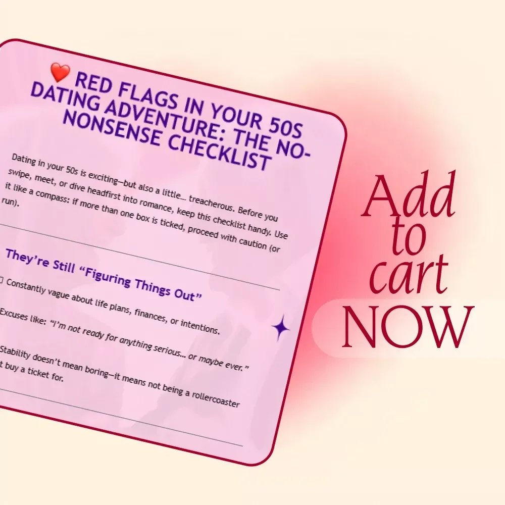Red Flags in Your 50s Dating Adventure: The No-Nonsense Checklist – Must-Have Guide for Savvy Daters