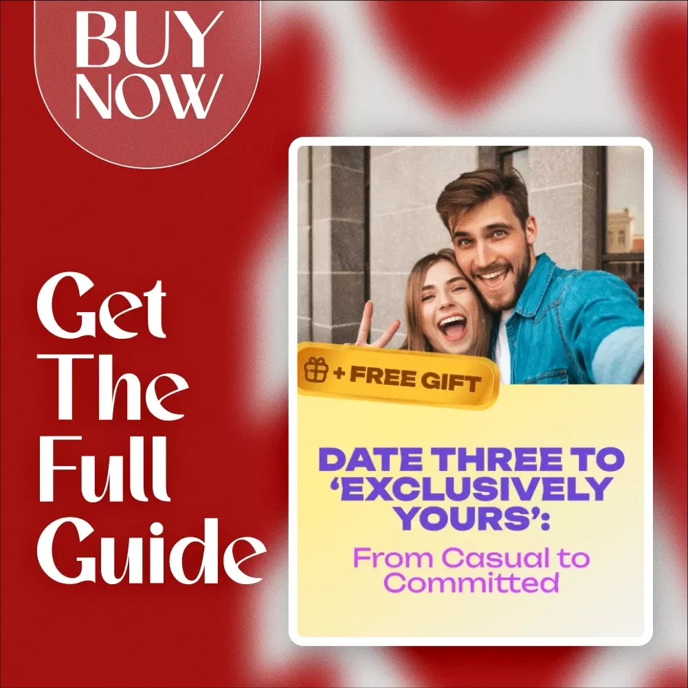 How to Move From Casual to Exclusive by Date Three: A Step-by-Step Guide to Building a Committed Relationship
