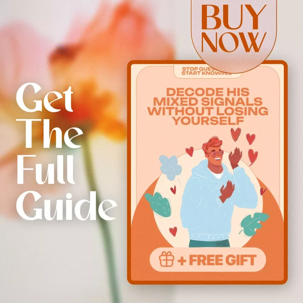 Stop Guessing, Start Knowing: Decode His Mixed Signals Without Losing Yourself | Guide on How to Deal with Mixed Signals from a Guy | Digital Download eBook for Women
