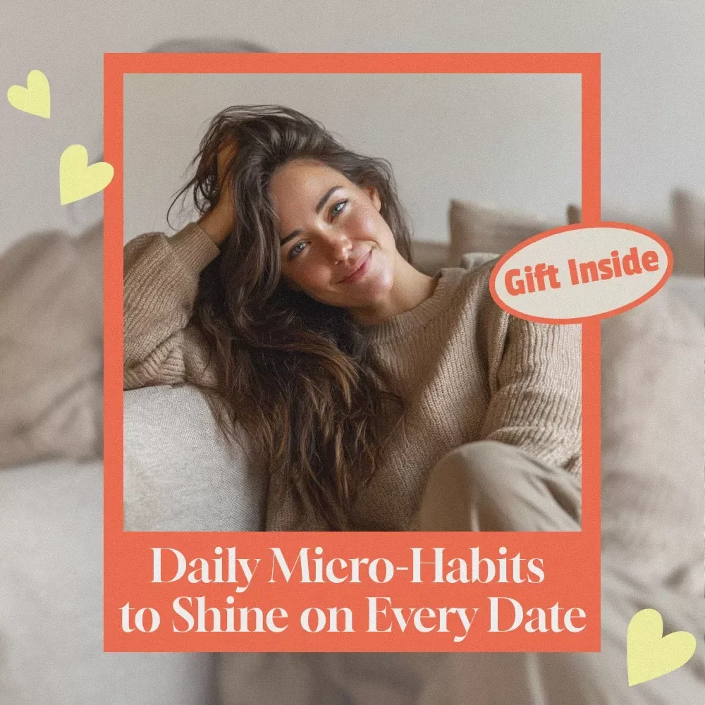 Tiny Confidence Wins: Daily Micro-Habits to Shine on Every Date - Boost Your Confidence for Better Dates
