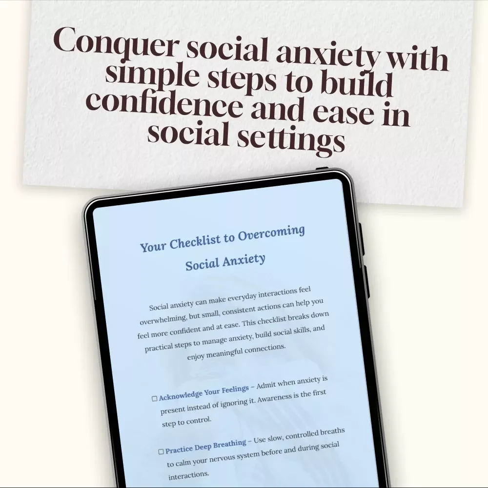 Your Checklist to Overcoming Social Anxiety – Practical Steps to Manage Anxiety and Build Social Confidence