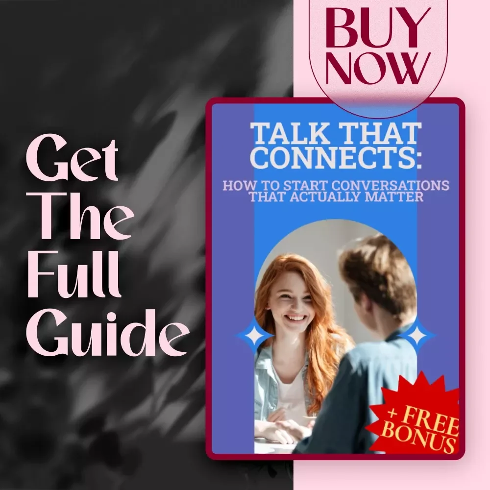 Talk That Connects: How to Start Conversations That Actually Matter - Digital Guide, Deep Conversation Starters to Get to Know Someone, Social Skills eBook