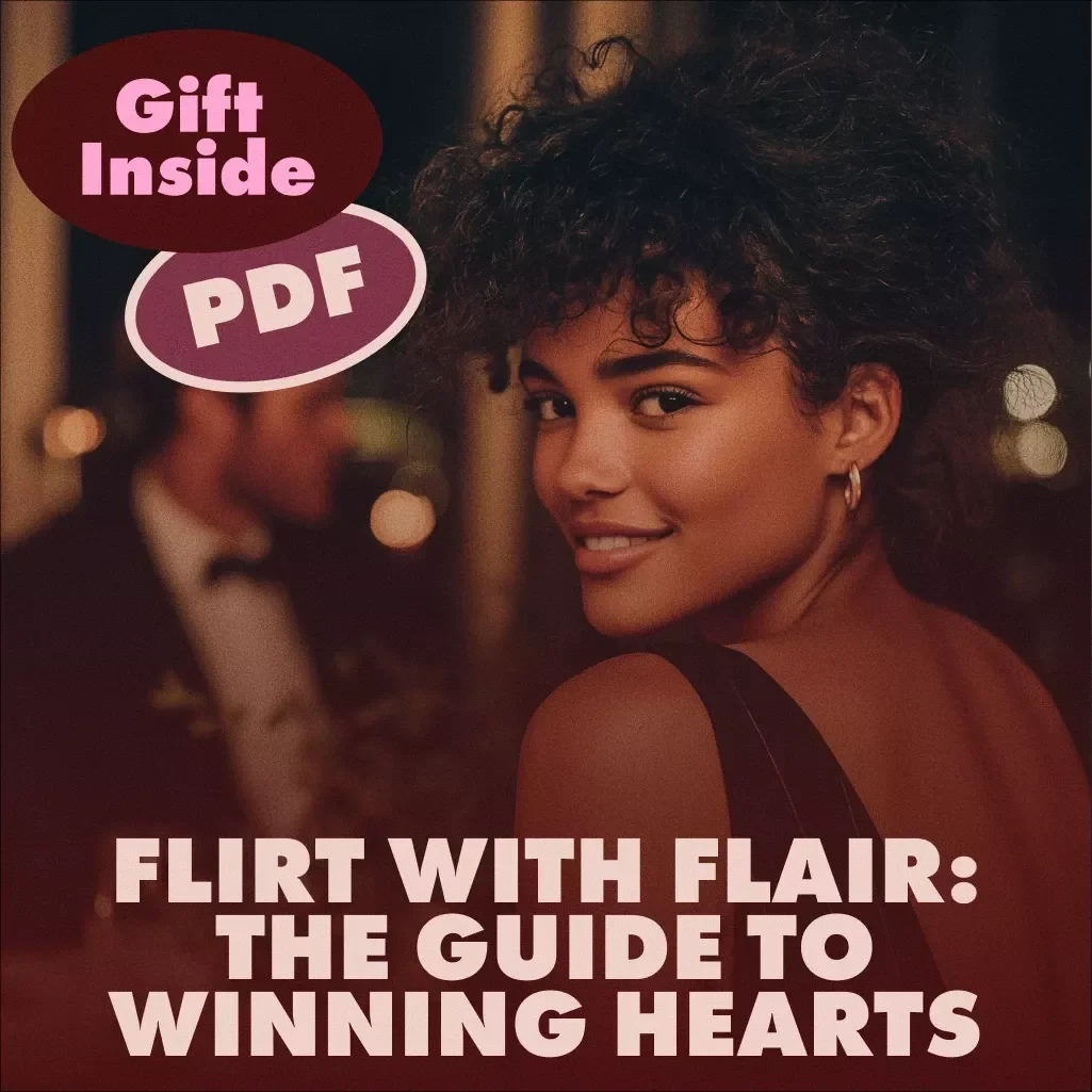Flirt with Flair: Your Confident, Smart, and Playful Guide to Winning Hearts – How to Flirt Confidently with Body Language, Words, and Real Connections